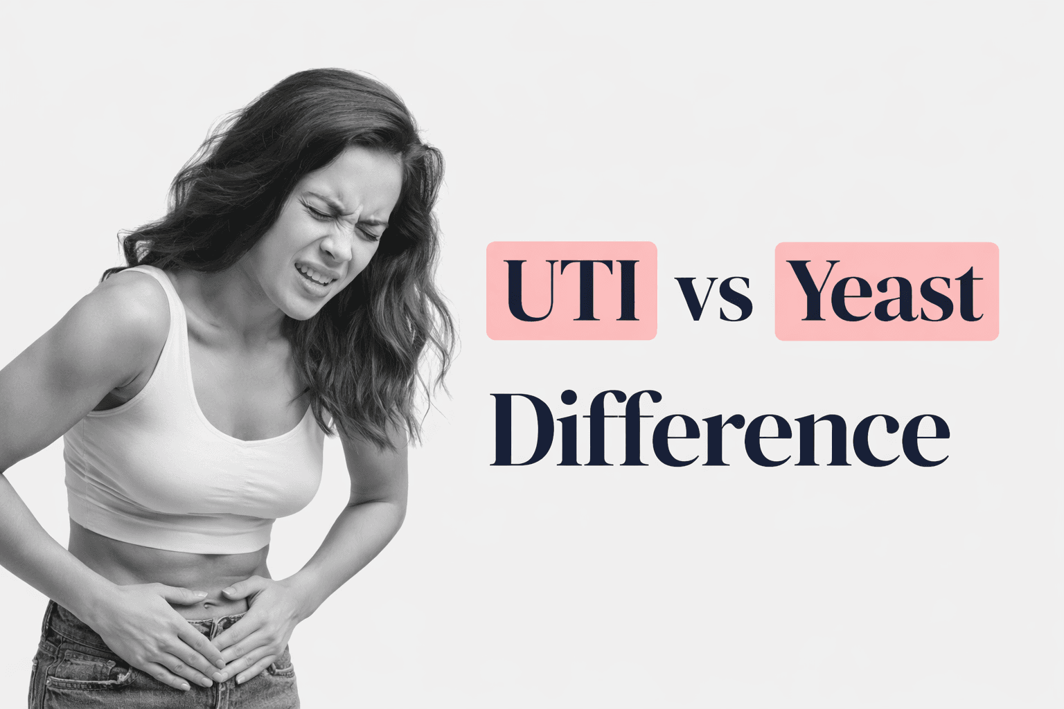UTI vs Yeast: How to Tell the Difference